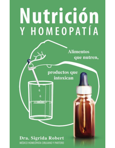 Nutrición y Homeopatía:Alimentos que nutren, productos que intoxican