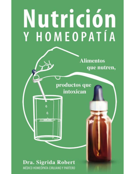 Nutrición y Homeopatía:Alimentos que nutren, productos que intoxican