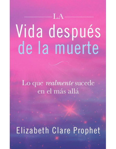 Vida después de la muerte:Lo que realmente sucede en el más allá