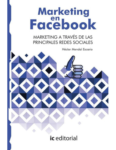 Marketing en Facebook. Marketing a través de las principales Redes Sociales