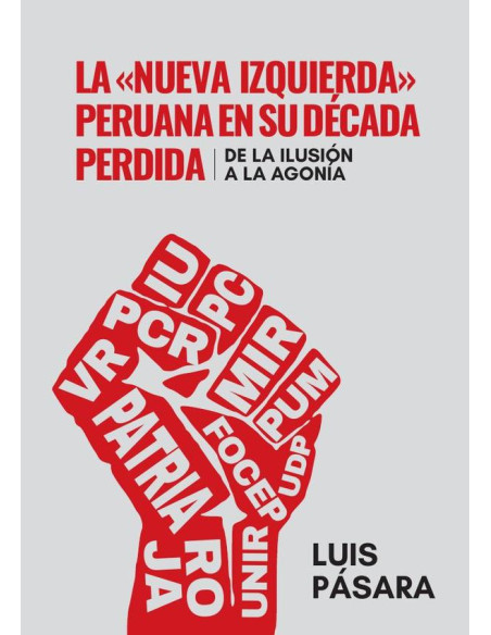 La «nueva izquierda» peruana en su década perdida :De la ilusión a la agonía