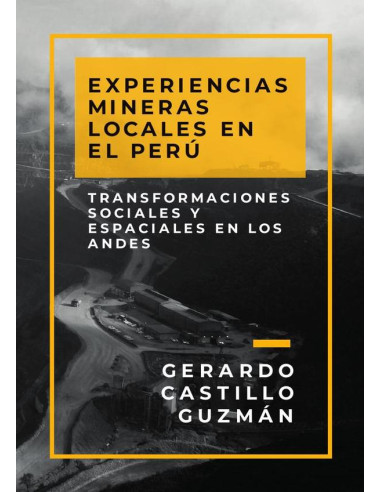 Experiencias mineras locales en el perú :Transformaciones sociales y espaciales en los Andes