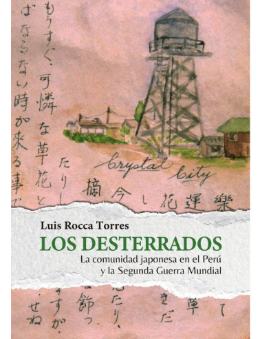 Los desterrados :La comunidad japonesa en el Perú y la Segunda Guerra Mundial