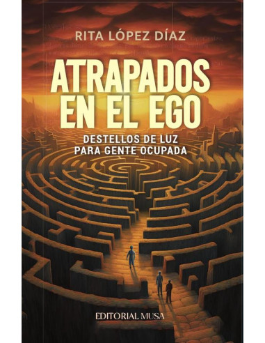 Atrapados en el Ego:Destellos de Luz Para Gente Ocupada