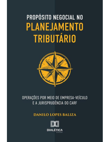 Propósito negocial no planejamento tributário:operações por meio de empresa-veículo e a jurisprudência do CARF