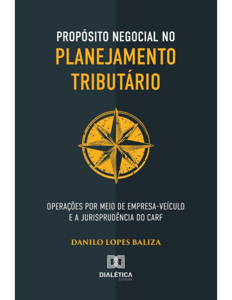 Propósito negocial no planejamento tributário:operações por meio de empresa-veículo e a jurisprudência do CARF