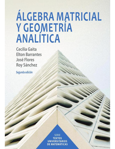 Álgebra matricial y geometría analítica - iie :Segunda edición