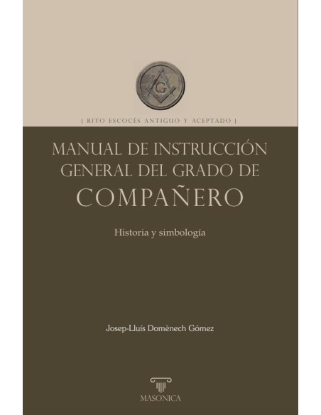 Manual de instrucción general del grado de Compañero:Rito Escocés Antiguo y Aceptado