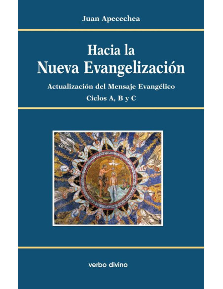 Hacia la nueva evangelización:Actualización del Mensaje Evangélico Ciclos A-B-C