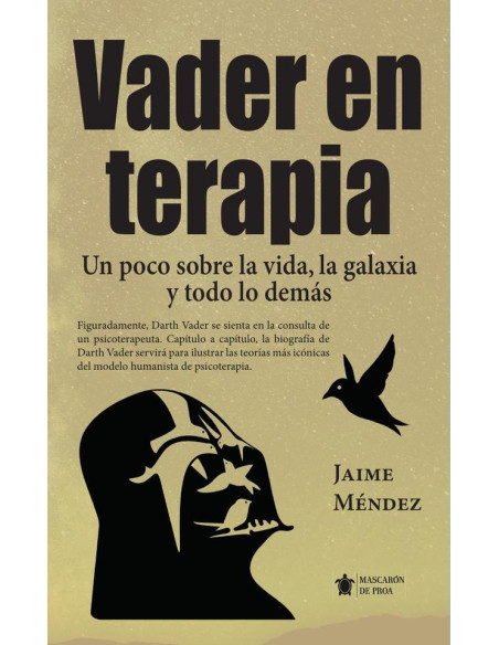 Vader en terapia:Un poco sobre la vida, la galaxia y todo lo demás