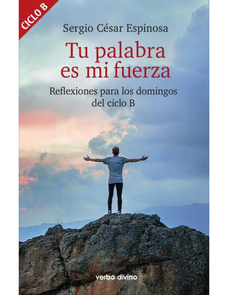 Tu palabra es mi fuerza:Reflexiones para los domingos del ciclo B