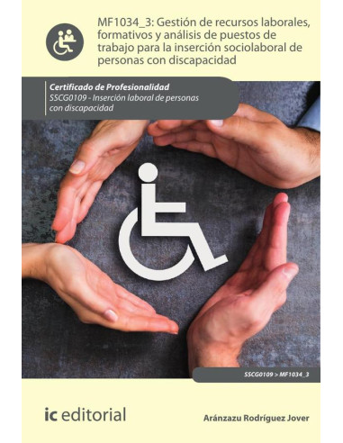 Gestión de recursos laborales, formativos y análisis de puestos de trabajo para la inserción sociolaboral de personas con discapacidad. SSCG0109 - Inserción laboral de personas con discapacidad