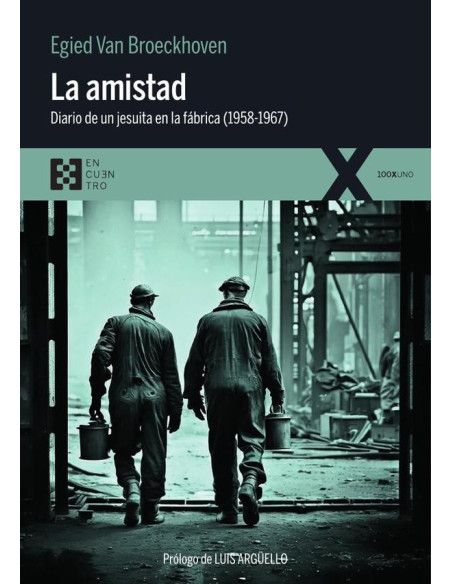 La amistad:Diario de un jesuita en la fábrica (1958-1967)