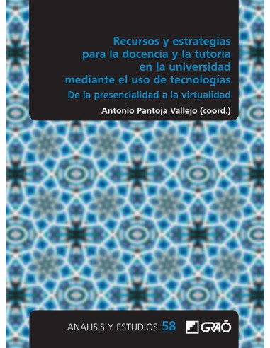 Recursos y estrategias para la docencia y la tutoría en la universidad mediante el uso de tecnologías:De la presencialidad a la virtualidad