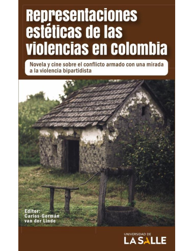 Representaciones estéticas de la violencia en Colombia:Novela y cine sobre el conflicto armado con una mirada a la violencia bipartidista