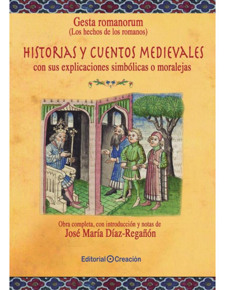 Gesta Romanorum:Historias y cuentos medievales, con sus explicaciones simbólicas o moralejas