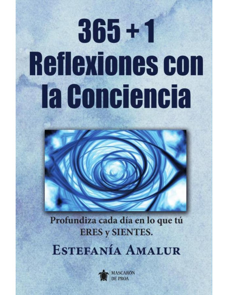 365 +1 Reflexiones con la Conciencia:Profundiza cada día en lo que tu ERES Y SIENTES