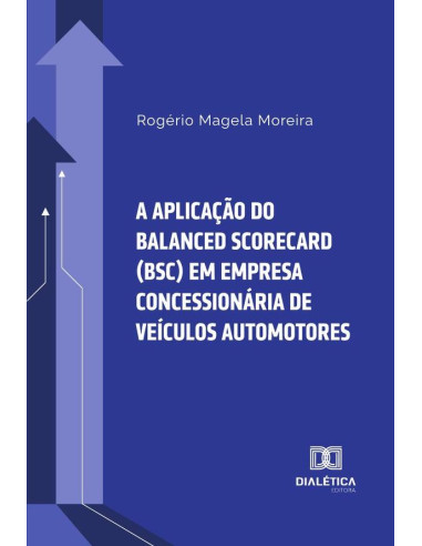 A aplicação do Balanced Scorecard (BSC) em empresa concessionária de veículos automotores