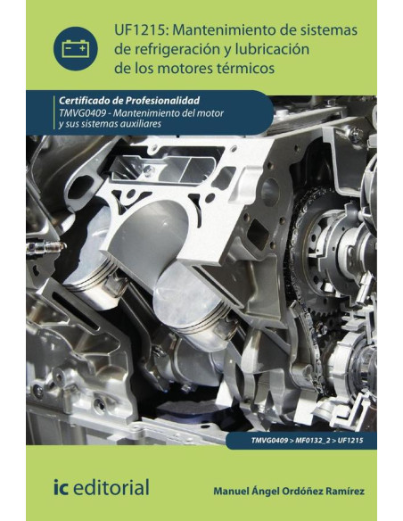 Mantenimiento de sistemas de refrigeración y lubricación de los motores térmicos. TMVG0409 - Mantenimiento del motor y sus sistemas auxiliares