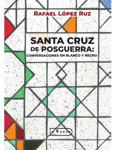 Santa cruz de posguerra :CONVERSACIONES EN BLANCO Y NEGRO