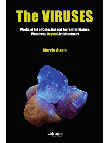 The virusses. Works of Art of Celestial and Terrestrial Nature. Wondrous Crystal Architectures