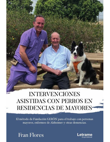 Intervenciones asistidas con perros en residencias de mayores:El método de fundación GERÓN para el trabajo con personas mayores, enfermos de Alzheimer y otas demencias