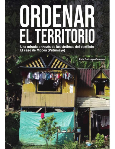 Ordenar el territorio:Una mirada a través de las víctimas del conflicto, el caso de Mocoa (Putumayo)