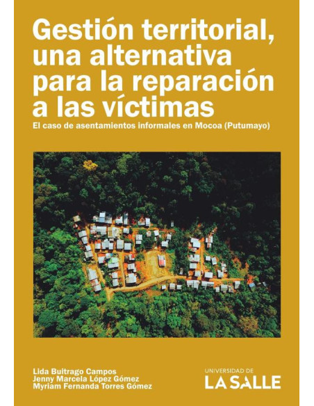 Gestión territorial, una alternativa para la reparación a las víctimas:El caso de asentamientos informales en Mocoa (Putumayo)