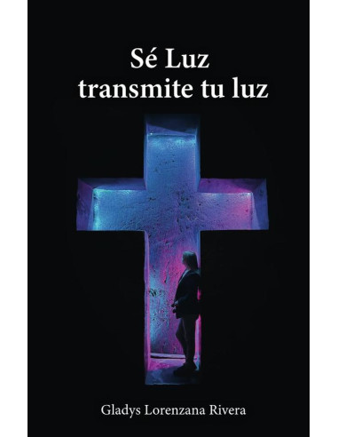 Sé Luz transmite tu luz