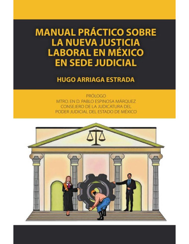 Manual práctico sobre la nueva justicia laboral en méxico en sede judicial 