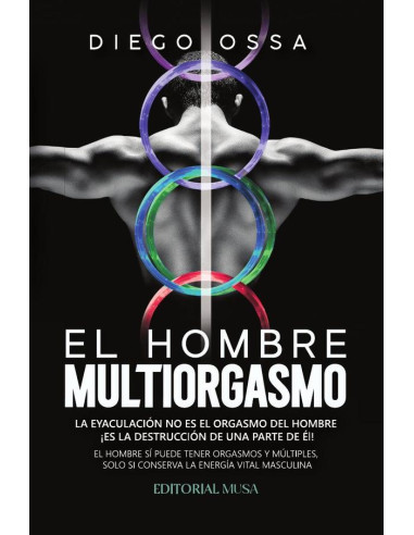 El Hombre Multiorgasmo:La eyaculación no es el orgasmo del hombre ¡Es la destrucción de una parte de él!