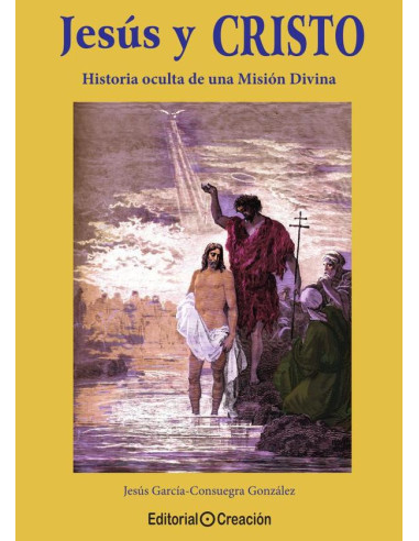 Jesús y Cristo, historia oculta de una Misión Divina