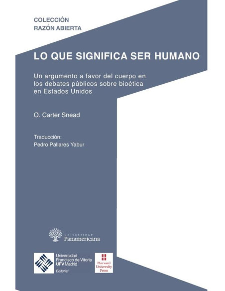 Lo que significa ser humano:Un argumento a favor del cuerpo en los debates públicos sobre bioética en Estados Unidos