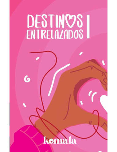 COLECCIÓN DE CUENTO DE AMOR. Destinos entrelazados I