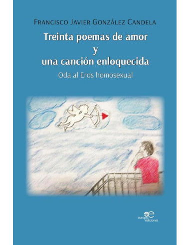 Treinta poemas de amor y una canción enloquecida :Oda al Eros Homosexual