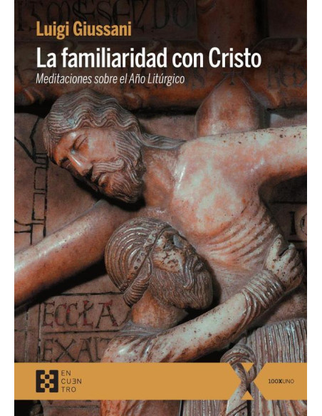 La familiaridad con Cristo:Meditaciones sobre el Año Litúrgico