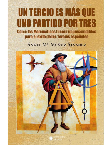 Un Tercio es más que uno partido por tres:Cómo las Matemáticas fueron imprescindibles para el éxito de los Tercios españoles