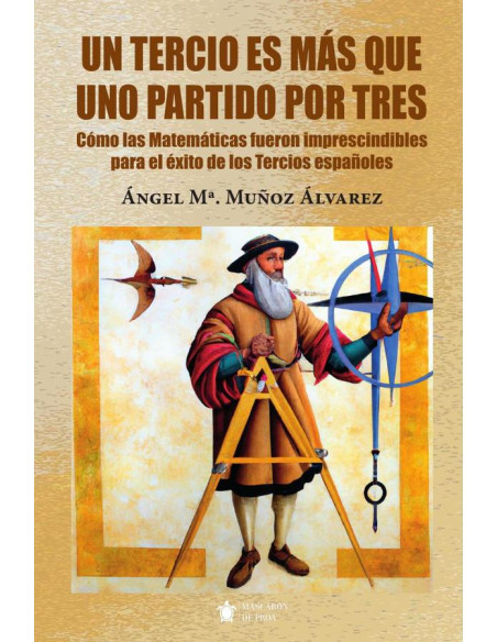 Un Tercio es más que uno partido por tres:Cómo las Matemáticas fueron imprescindibles para el éxito de los Tercios españoles