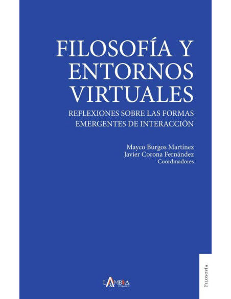 Filosofía y entornos virtuales:Reflexiones sobre las formas emergentes de interacción