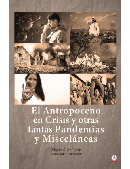 El Antropoceno en Crisis y Otras Tantas Pandemias y Misceláneas