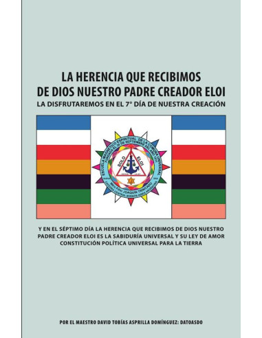 La Herencia Que Recibimos De Dios Nuestro Padre Creador Eloi: La disfrutaremos en el 7° día de nuestra creación 