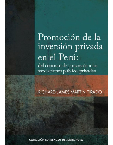 Promoción de la inversión privada en el perú: :del contrato de concesión a las asociaciones público-privadas