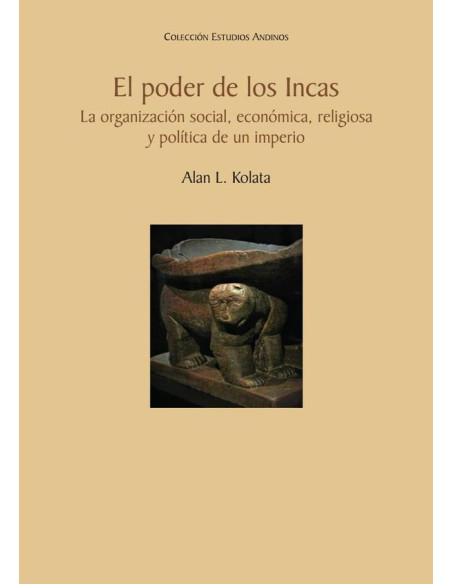 El poder de los incas :La organización social, económica, religiosa y política de un imperio