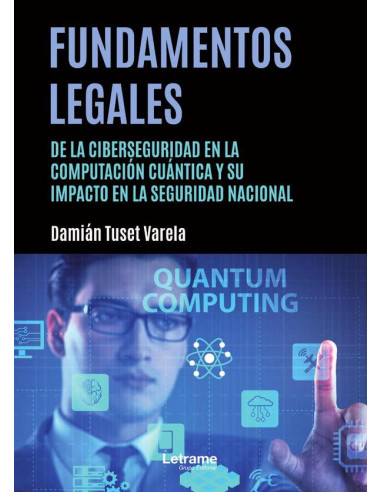 Fundamentos legales de la ciberseguridad en la computación cuántica y su impacto en la seguridad nacional