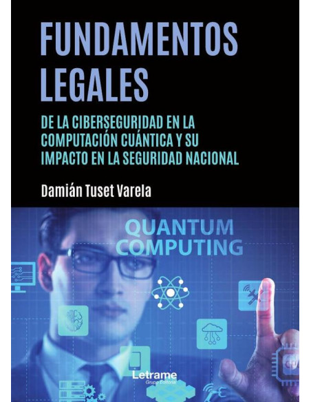 Fundamentos legales de la ciberseguridad en la computación cuántica y su impacto en la seguridad nacional