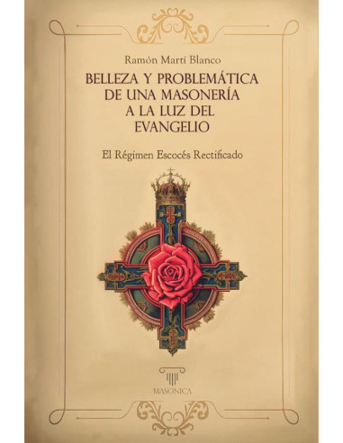 Belleza y problemática de una masonería a la luz del Evangelio:El Régimen Escocés Rectificado