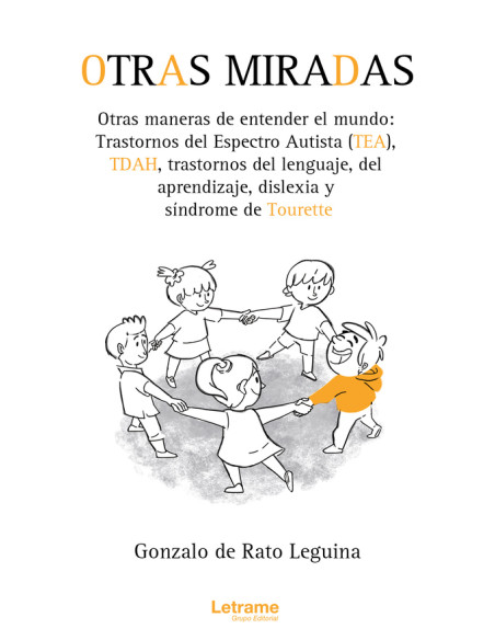  Otras miradas, otras maneras de entender el mundo: transtornos del espectro autista (TEA), TDAH, transtornos del Lenguaje, del aprendizaje, dislexia y Síndrome de Tourette