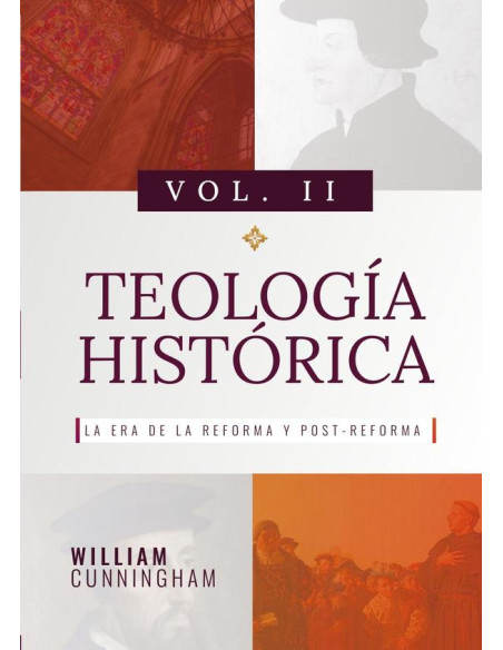 Teología histórica vol ii :La Era de la Reforma y Post- Reforma