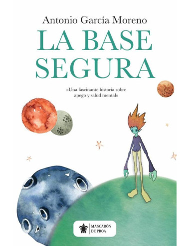 La base segura:Una fascinante historia sobre apego y salud mental