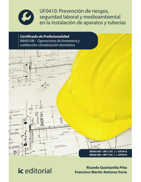 Prevención de riesgos, seguridad laboral y medioambiental en la instalación de aparatos y tuberías. IMAI0108 - Operaciones de fontanería y calefacción-climatización doméstica